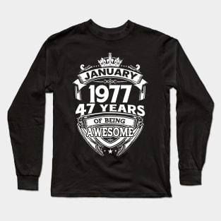 January 1977 47 Years Of Being Awesome 47th Birthday Long Sleeve T-Shirt